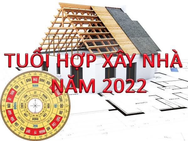 Những tuổi đẹp làm nhà năm 2022